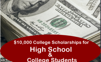 $10,000 College Scholarships for High School and College Students